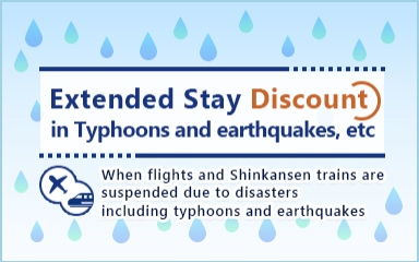 Extended Stay Discount in Typhoons and earthquakes, etc