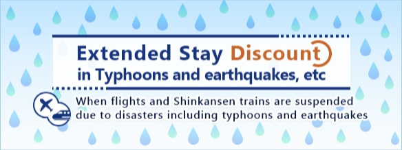 Extended Stay Discount in Typhoons and earthquakes, etc
